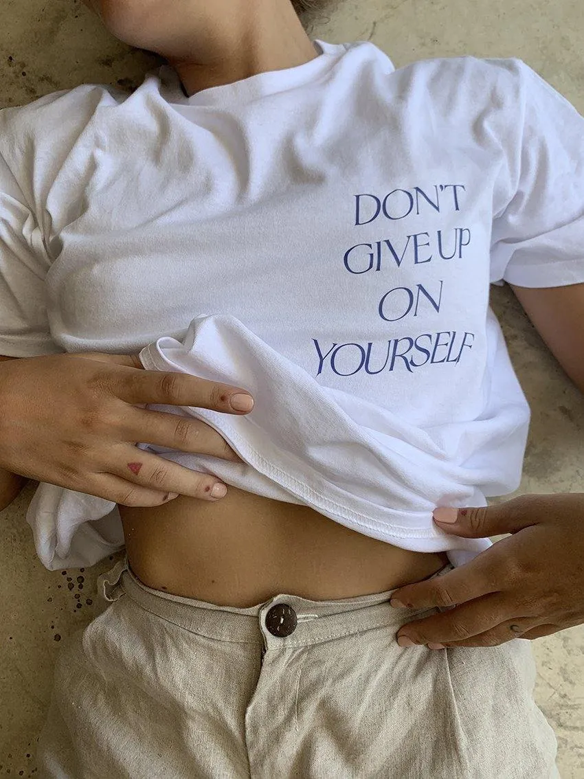 Don't give up on yourself T-Shirt