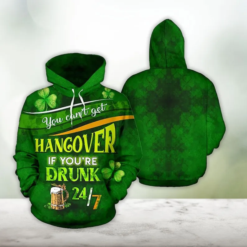 Irish You Can’t Get A Hangover Hoodie St.Patricks Day All Over Print Shirt